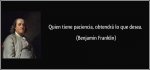 frase-quien-tiene-paciencia-obtendra-lo-que-desea-benjamin-franklin-136951.jpg