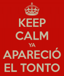 keep-calm-ya-apareció-el-tonto.png